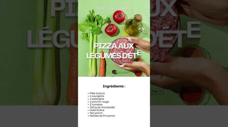 Un jour/une recette : Pizza légumes été
