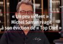 « Un peu violent » : Michel Sarran réagit à son éviction de « Top Chef »