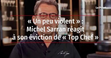 « Un peu violent » : Michel Sarran réagit à son éviction de « Top Chef »