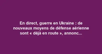 En direct, guerre en Ukraine : de nouveaux moyens de défense aérienne sont « déjà en route », annonce le commandant en chef de l’armée ukrainienne