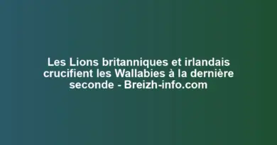 Les Lions britanniques et irlandais crucifient les Wallabies à la dernière seconde – Breizh-info.com