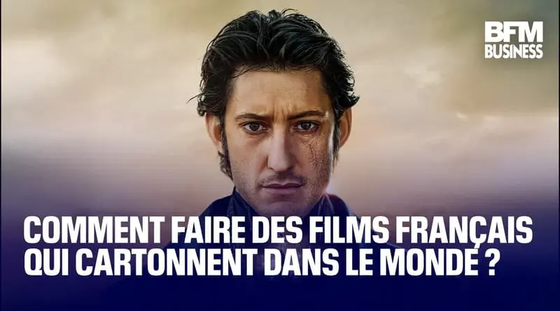 Comment faire des films français qui cartonnent dans le monde ?