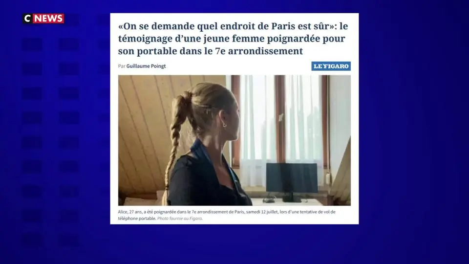 «Des comportements de sauvages» : poignardée pour son portable dans le 7e arrondissement de Paris, cette jeune femme pointe une escalade sans précédent de la violence en France