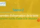 Séance 2  Données d’observation de la terre comme outils d’aide à la décision