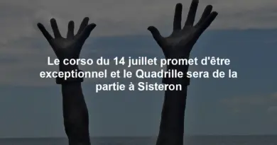 Le corso du 14 juillet promet d’être exceptionnel et le Quadrille sera de la partie à Sisteron