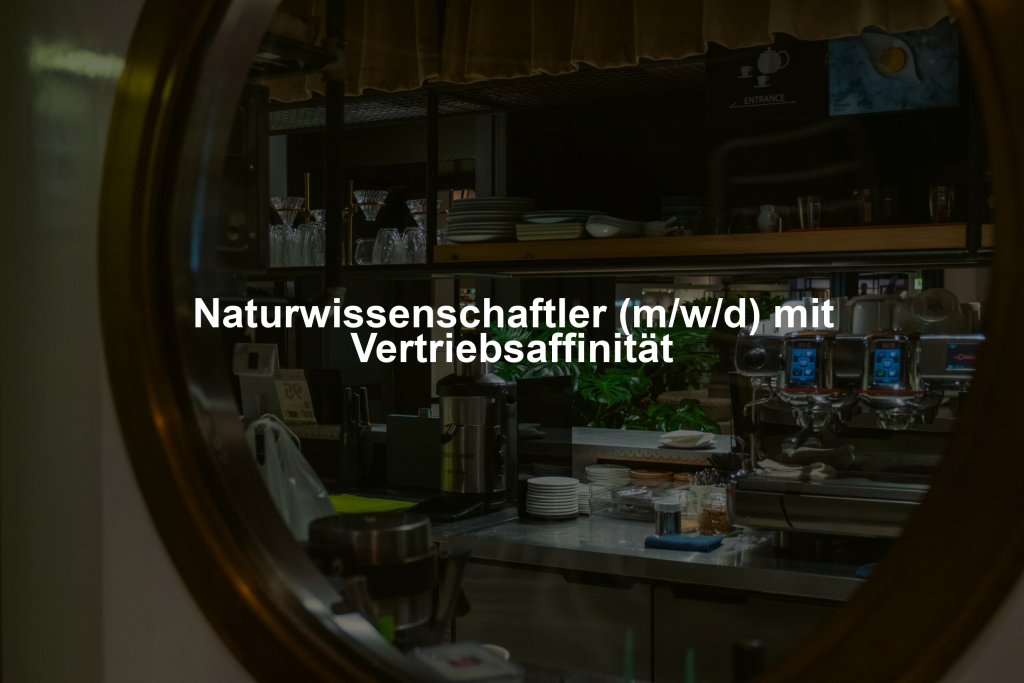 Naturwissenschaftler (m/w/d) mit Vertriebsaffinität
