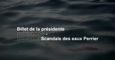 Billet de la présidente
–
Scandale des eaux Perrier