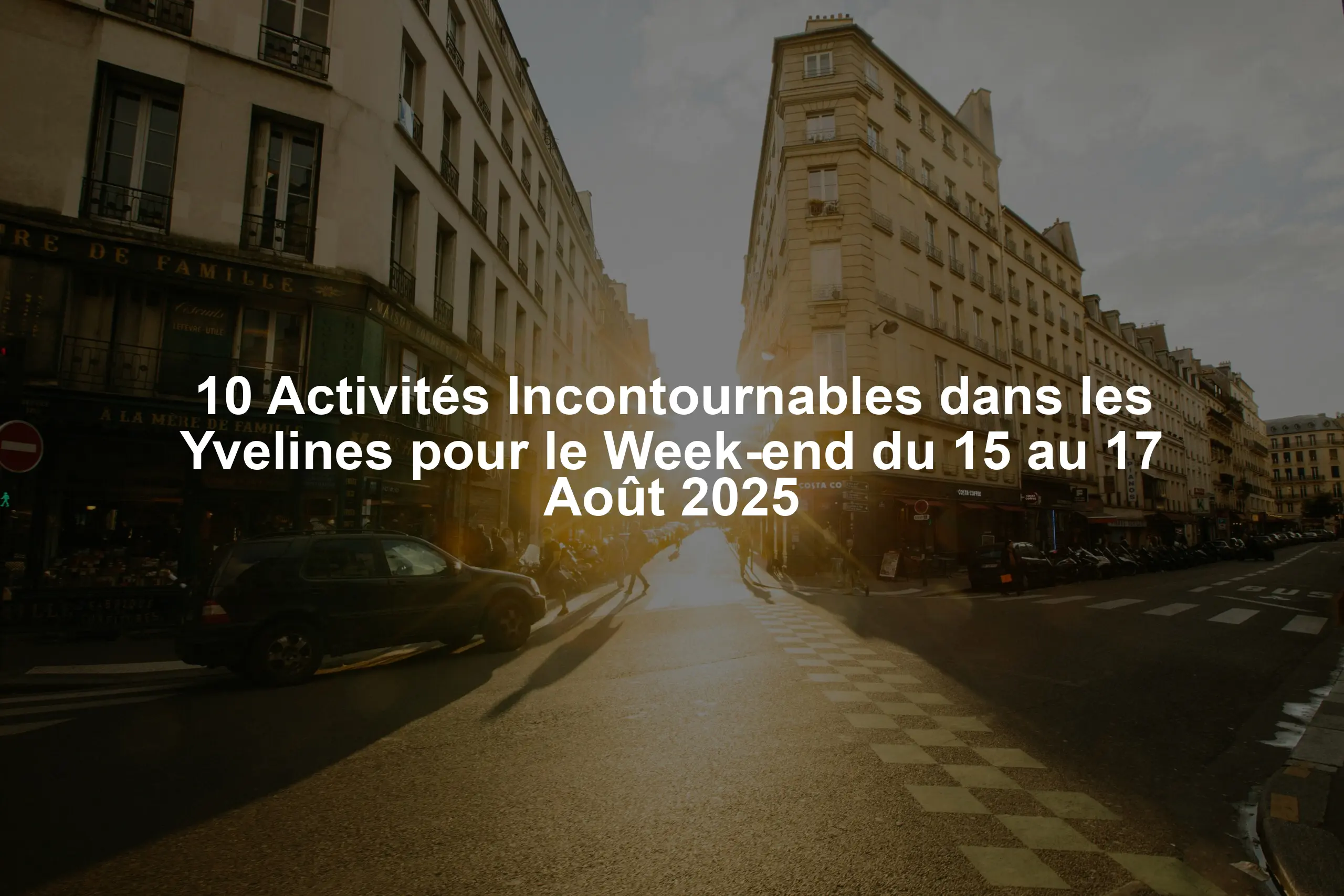 10 Activités Incontournables dans les Yvelines pour le Week-end du 15 au 17 Août 2025