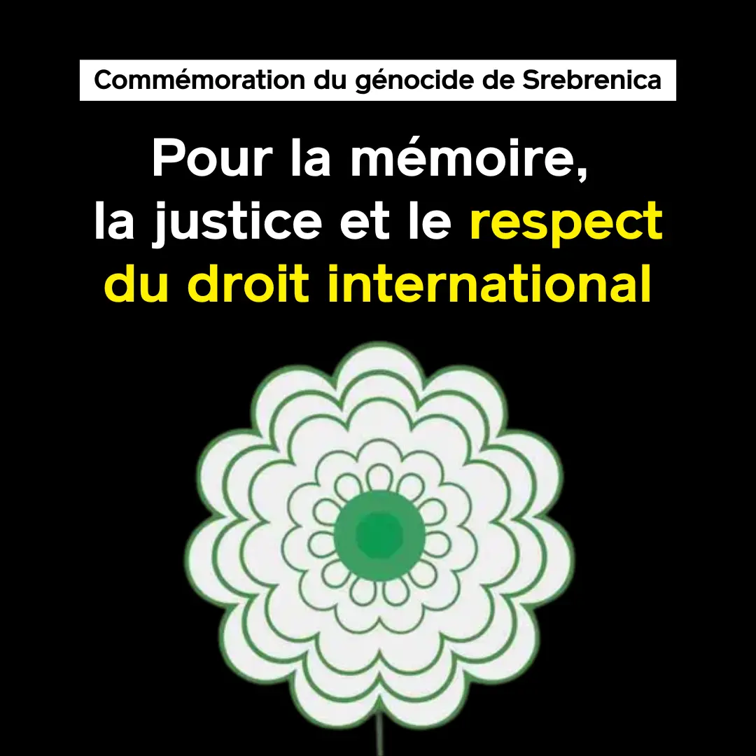 11 juillet : Commémoration du génocide de Srebrenica – Pour la mémoire, la justice et le respect du droit international - Place publique