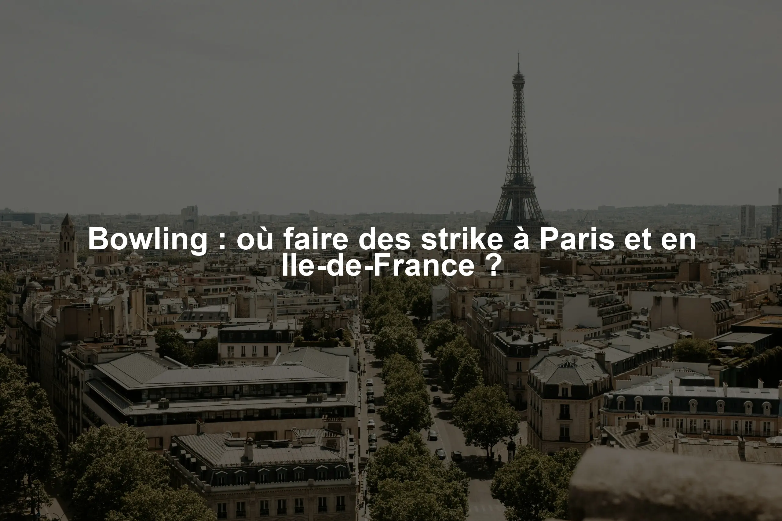 Bowling : où faire des strike à Paris et en Ile-de-France ?