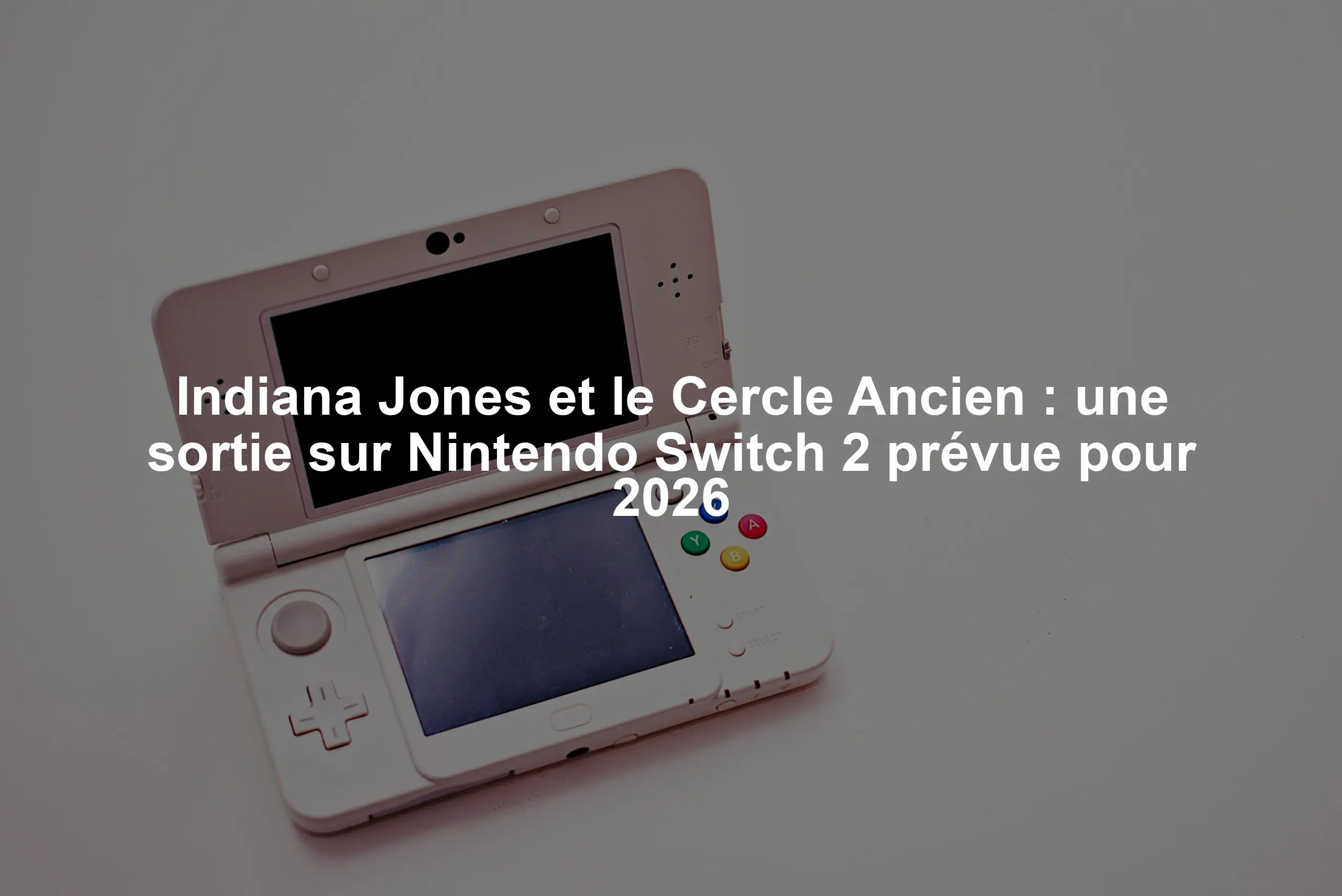 Indiana Jones et le Cercle Ancien : une sortie sur Nintendo Switch 2 prévue pour 2026