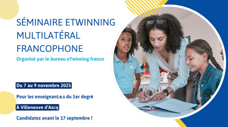 Candidatez pour le séminaire eTwinning multilatéral francophone à Villeneuve d’Ascq !