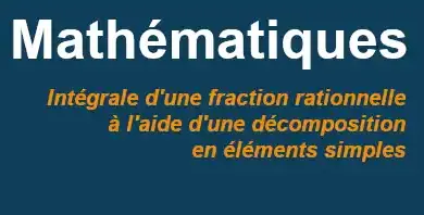 Intégrale et décomposition en éléments simples - Mathweb.fr