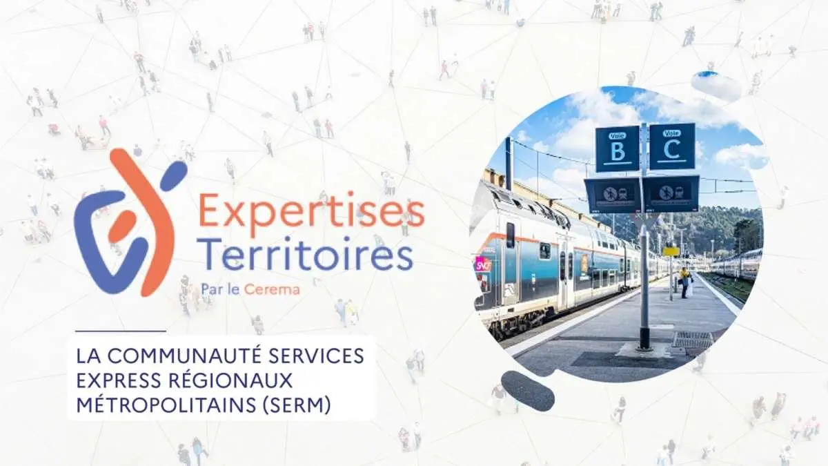 La communauté d’échanges "Services express régionaux métropolitains - SERM" est ouverte : le webinaire de présentation