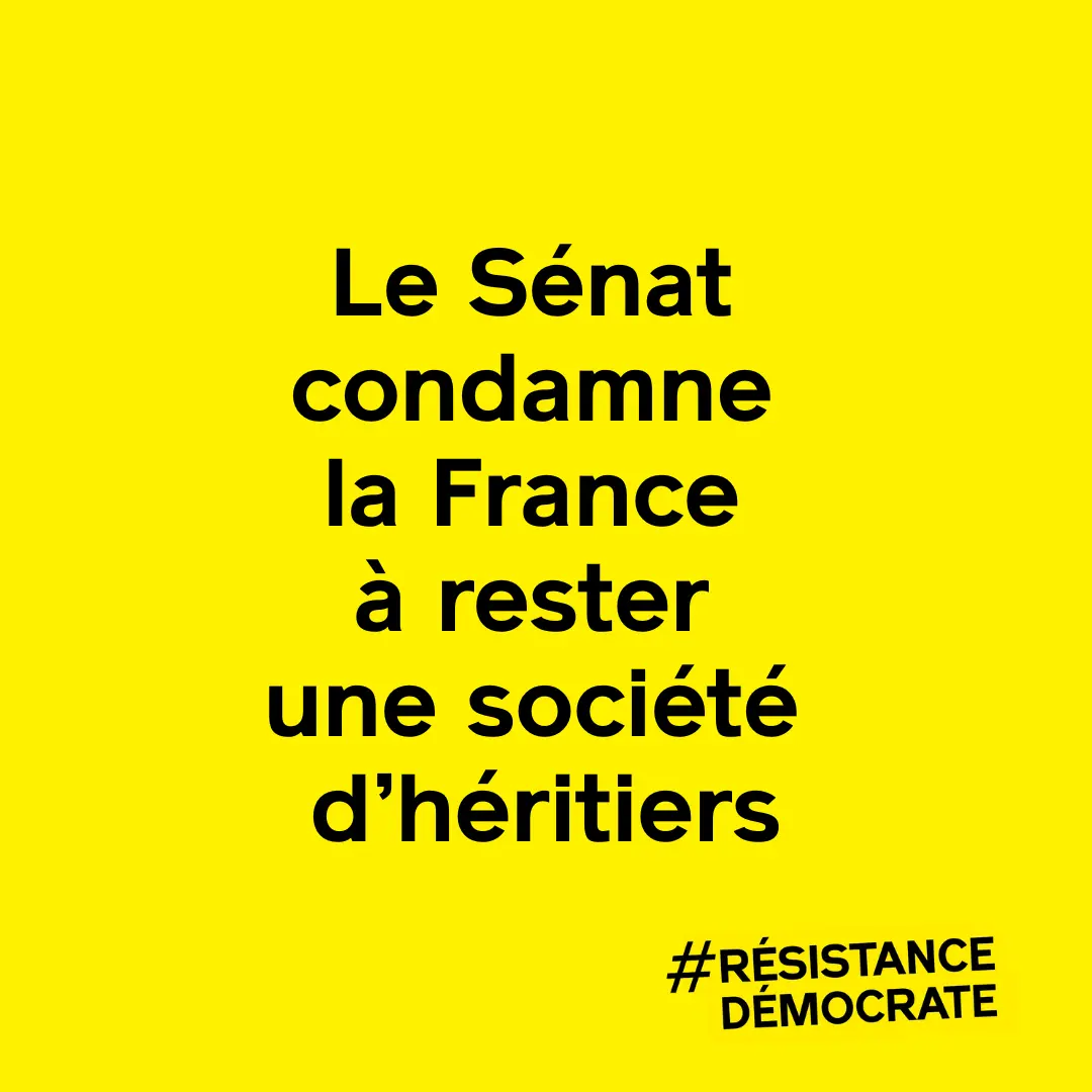 Le Sénat condamne la France à rester une société d’héritiers. - Place publique