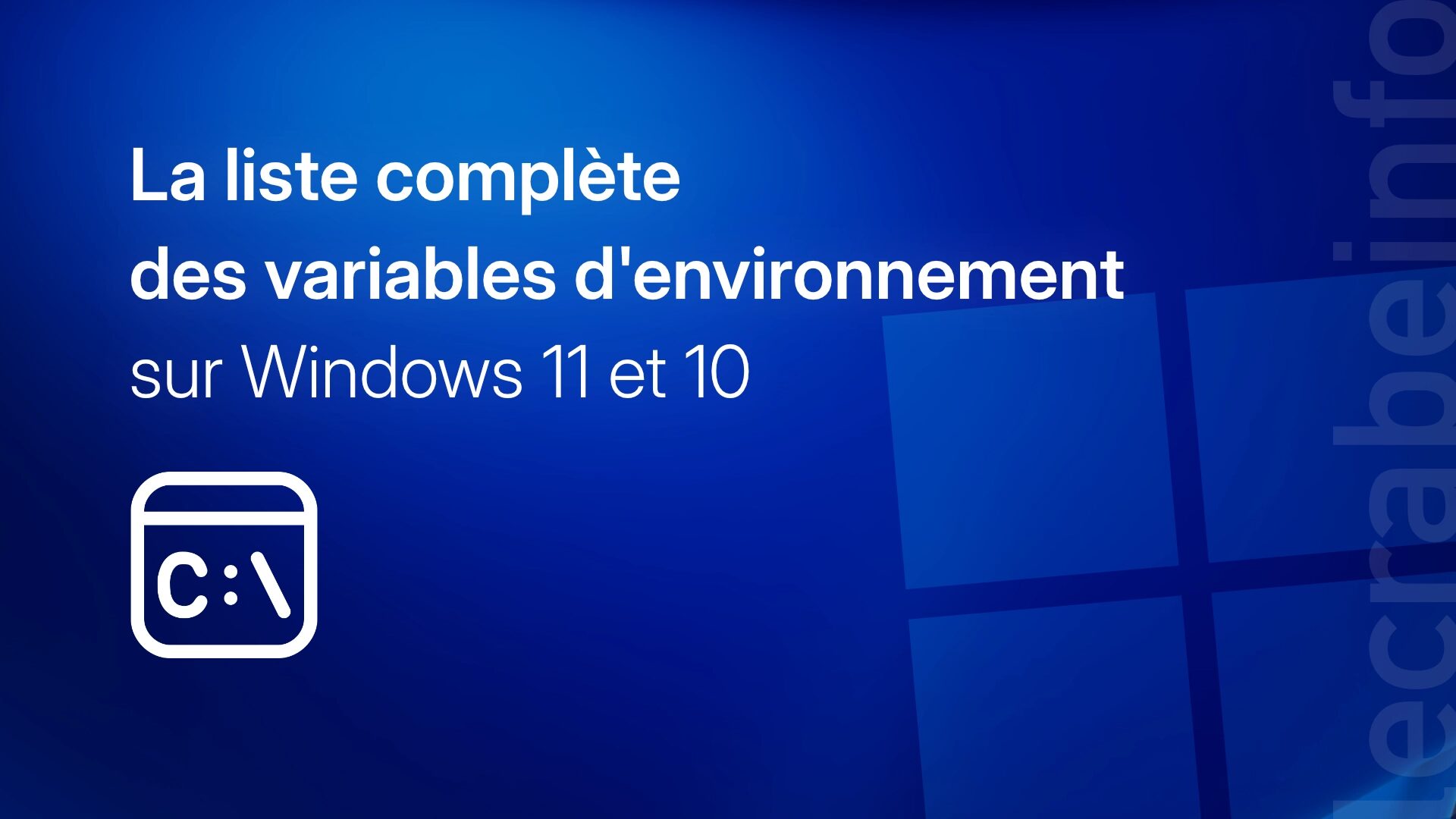 Les variables d’environnement dans Windows : la liste complète (et comment les afficher)