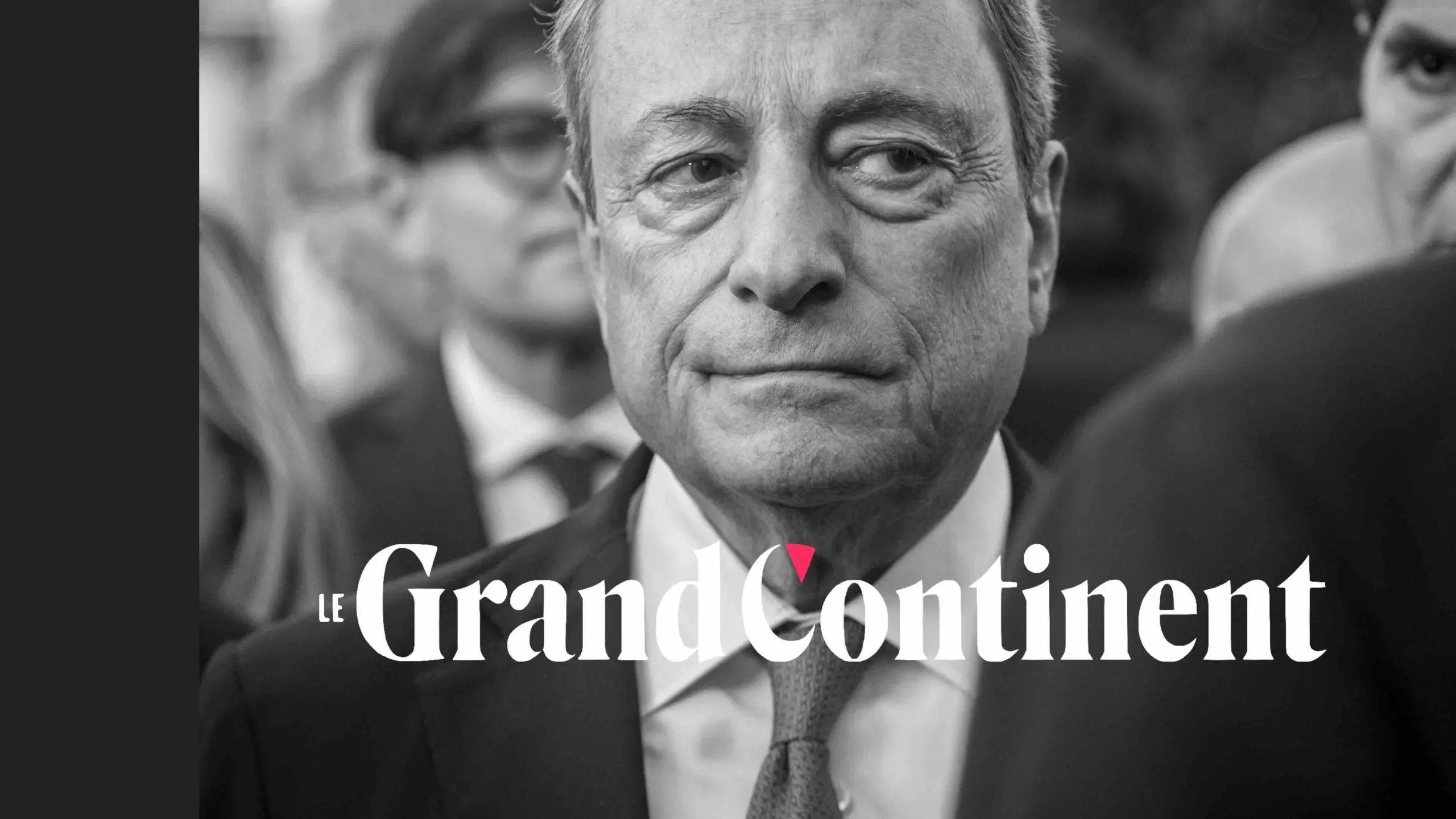 Mario Draghi : comment changer la trajectoire de notre continent