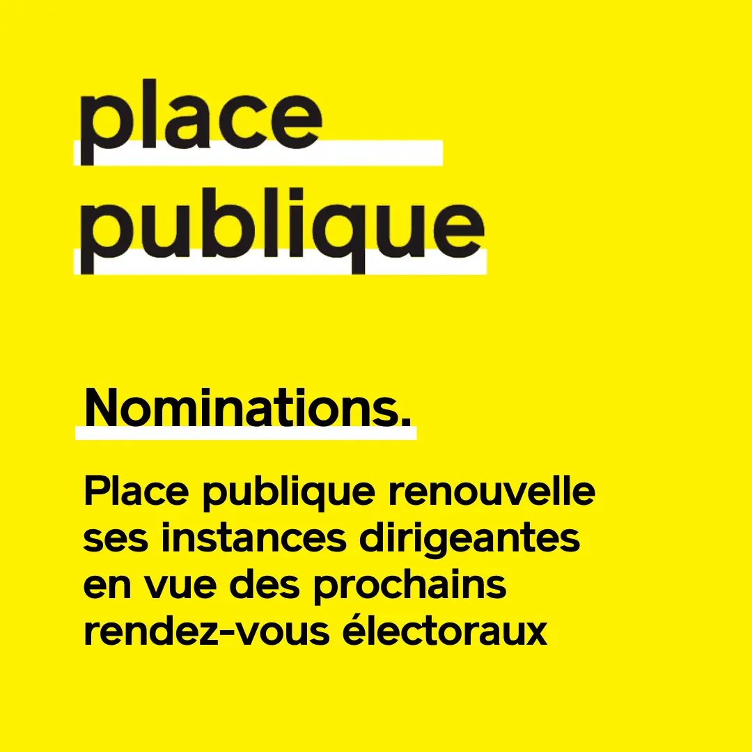 Nominations - Place publique renouvelle ses instances dirigeantes en vue des prochains rendez-vous électoraux - Place publique