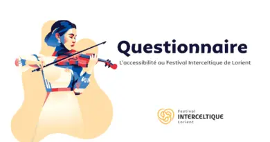 Questionnaire : L'accessibilité au Festival Interceltique de Lorient - 54ème Festival Interceltique de Lorient