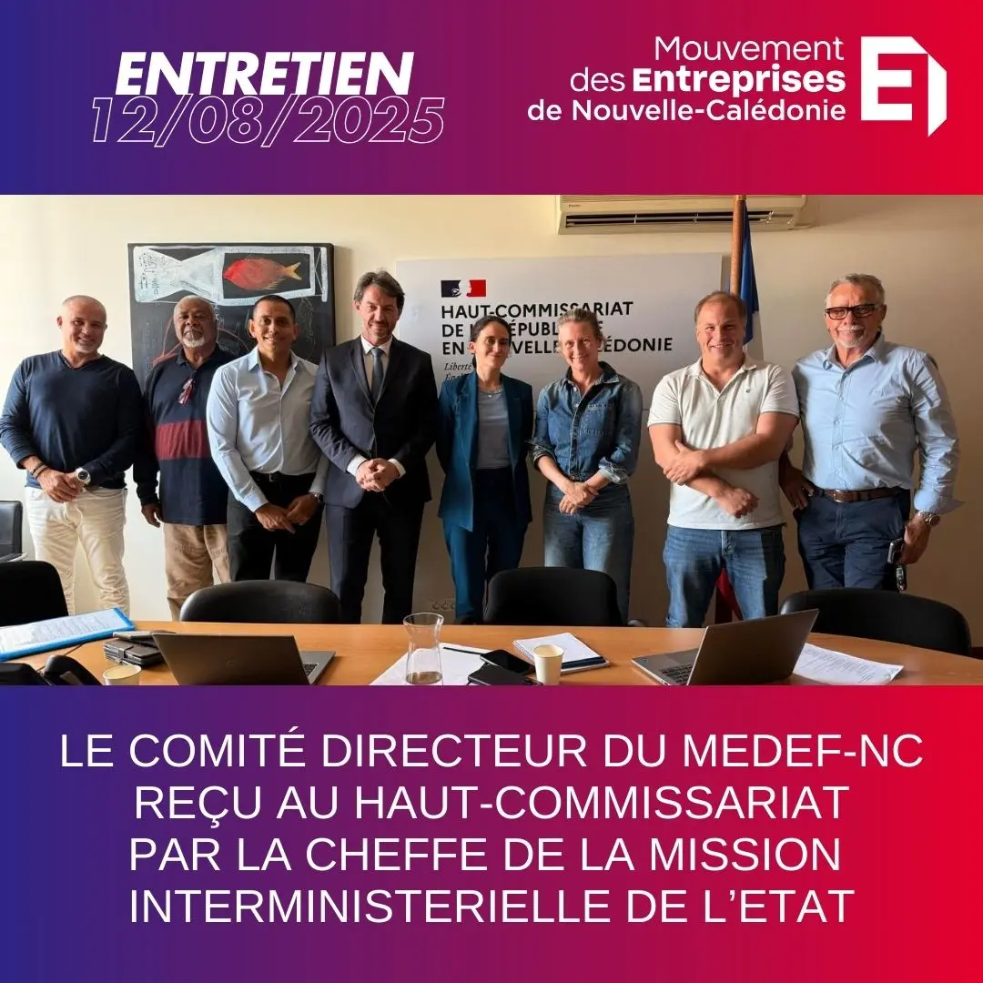 RENCONTRE ENTRE LE COMITE DIRECTEUR DU MEDEF-NC ET LA MISSION INTERMINISTERIELLE DE L’ÉTAT