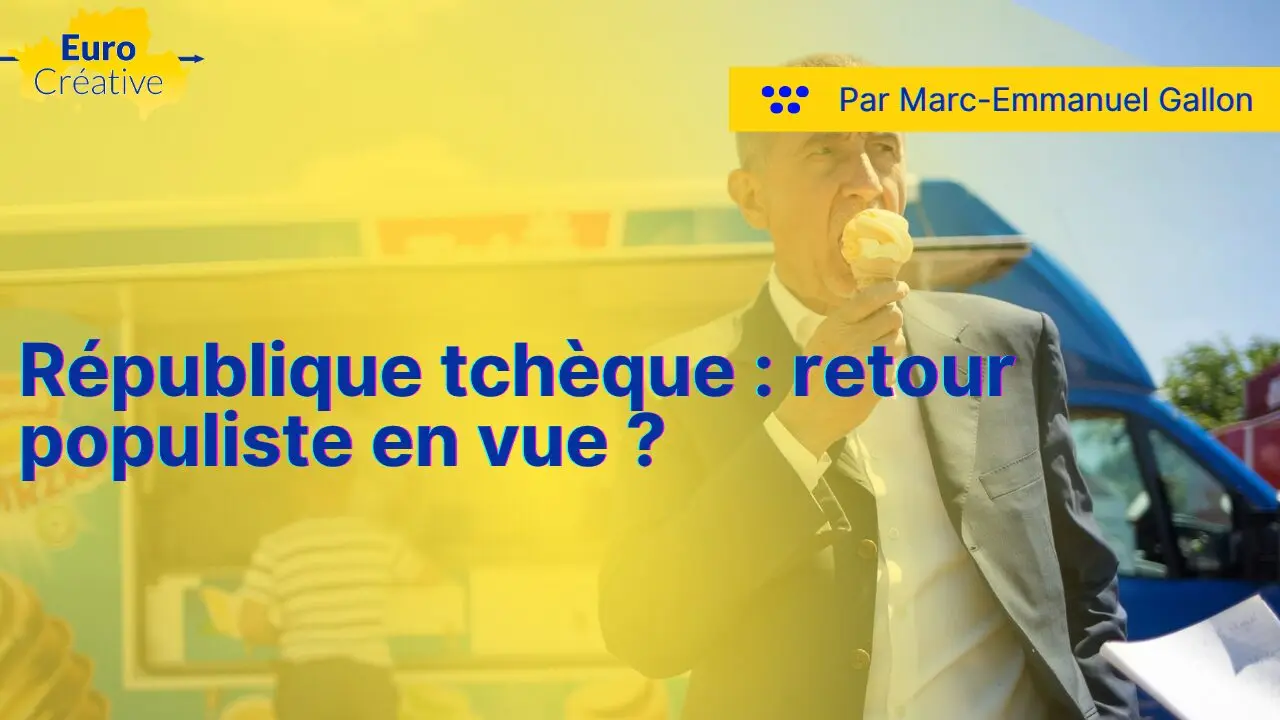 République tchèque : retour populiste en vue ? - Euro Créative