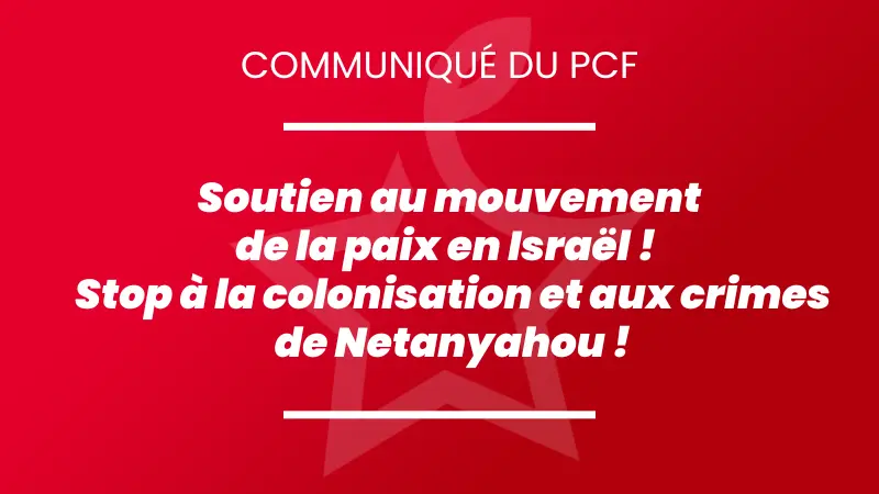 Soutien au mouvement de la paix en Israël ! Stop à la colonisation et aux crimes de Netanyahou !