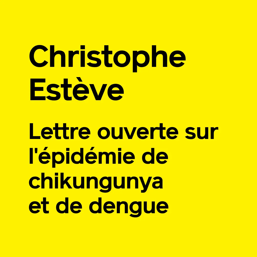 Tribune libre de Christophe Estève "Lettre ouverte sur l'épidémie de chikungunya et de dengue" - Place publique