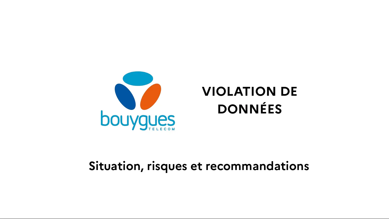 Violation de données personnelles de l'opérateur Bouygues Telecom : situation, risques et recommandations