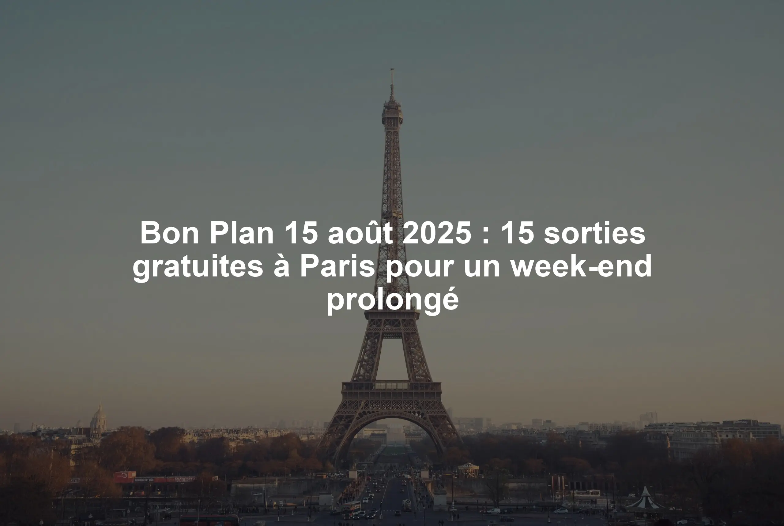 Bon Plan 15 août 2025 : 15 sorties gratuites à Paris pour un week-end prolongé