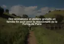 Des animations et ateliers gratuits en famille fin août pour la réouverture de la Ferme de Paris