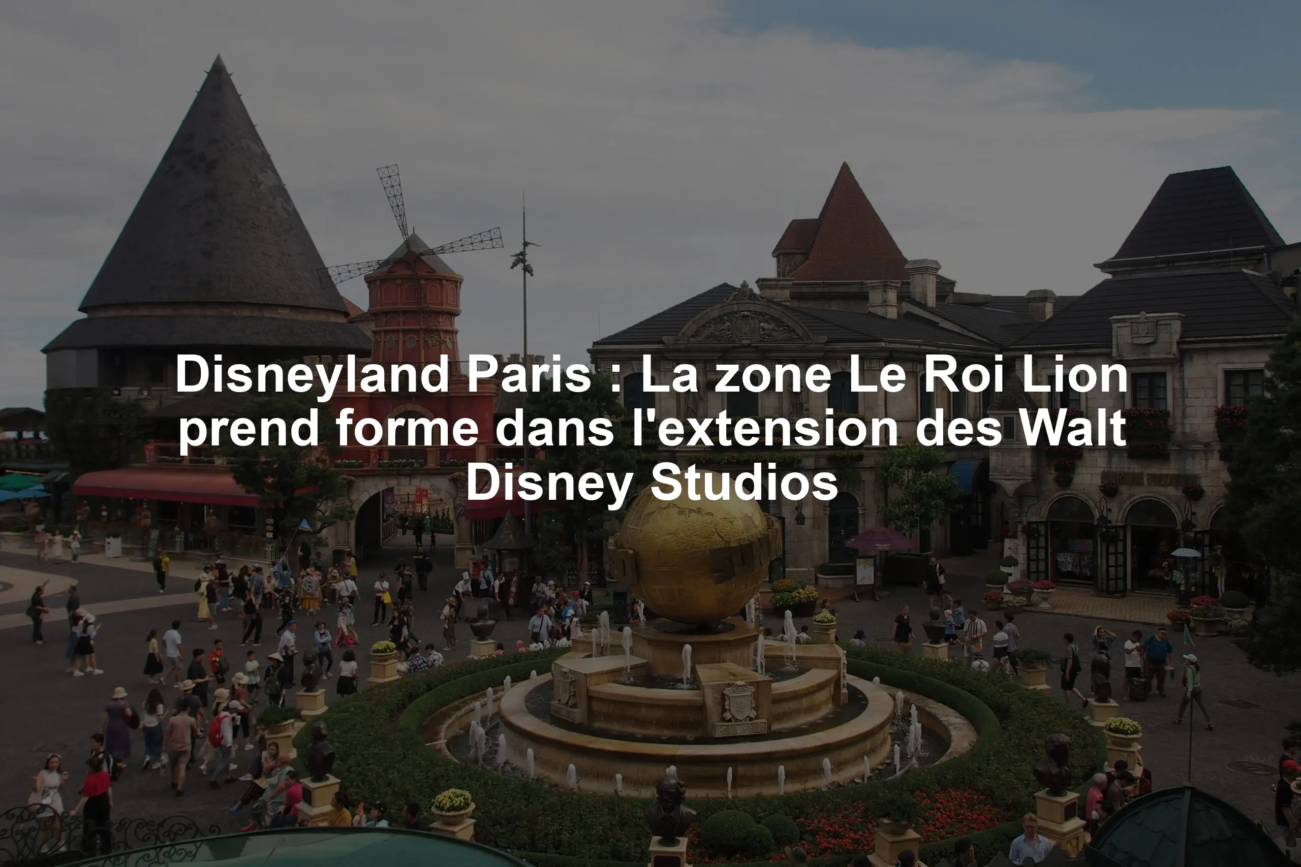Disneyland Paris : La zone Le Roi Lion prend forme dans l'extension des Walt Disney Studios