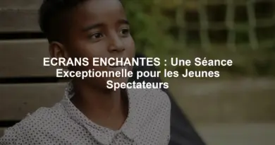 ECRANS ENCHANTES : Une Séance Exceptionnelle pour les Jeunes Spectateurs