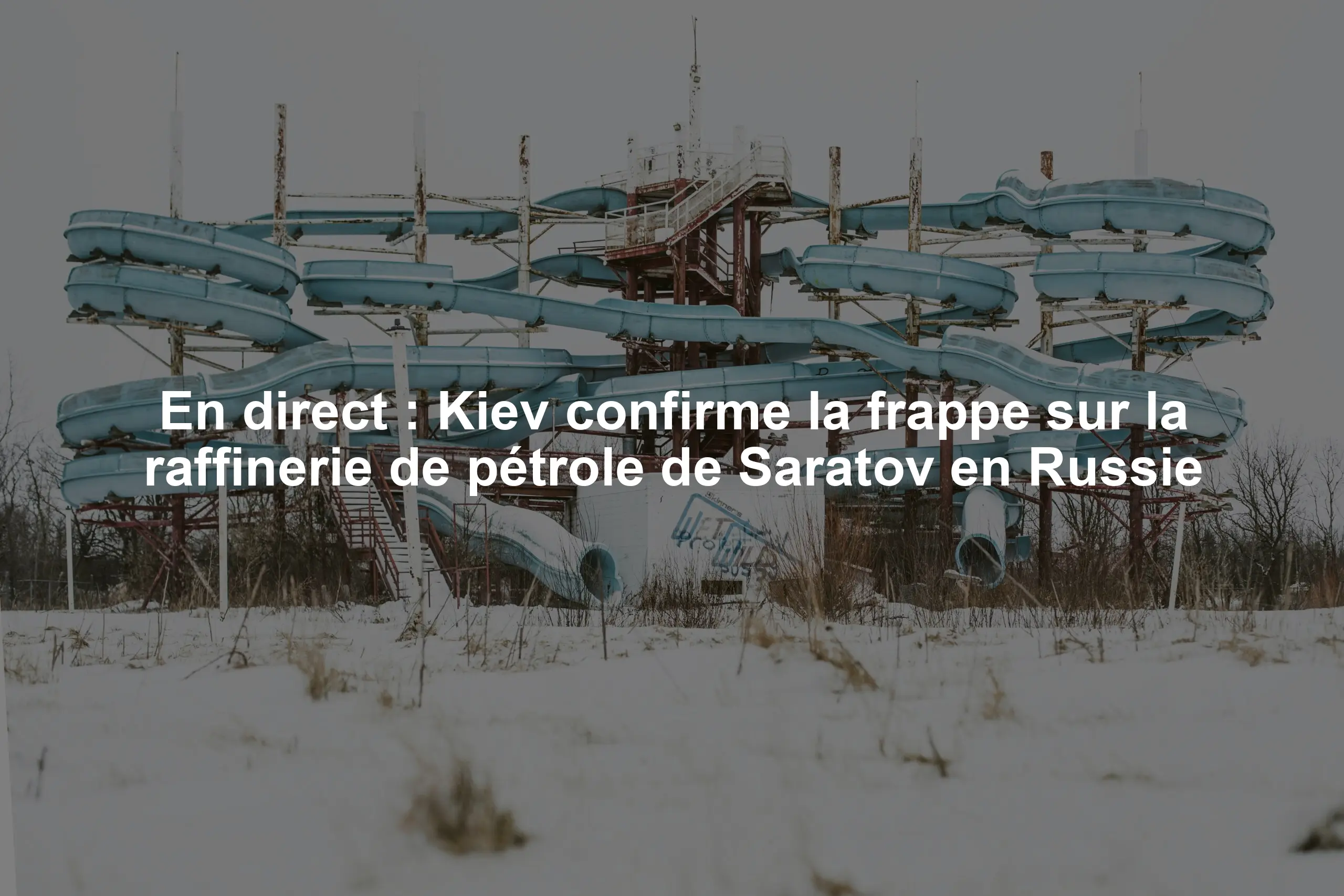 En direct : Kiev confirme la frappe sur la raffinerie de pétrole de Saratov en Russie