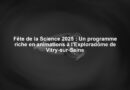 Fête de la Science 2025 : Un programme riche en animations à l'Exploradôme de Vitry-sur-Seine