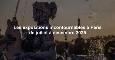 Les expositions incontournables à Paris de juillet à décembre 2025