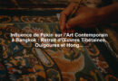 Influence de Pékin sur l'Art Contemporain à Bangkok : Retrait d'Œuvres Tibétaines, Ouïgoures et Hongkongaises