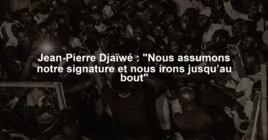 Jean-Pierre Djaïwé : "Nous assumons notre signature et nous irons jusqu’au bout"