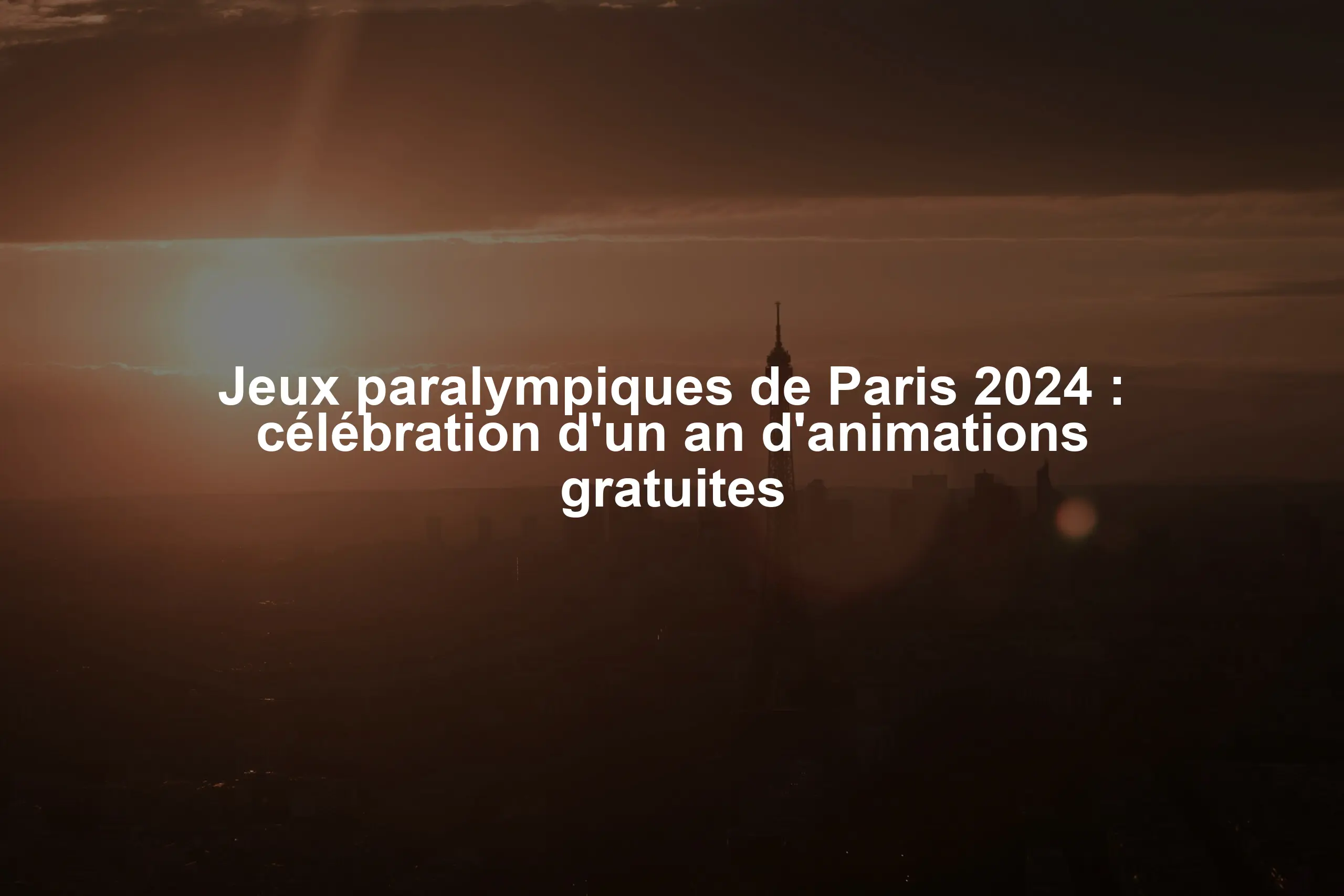 Jeux paralympiques de Paris 2024 : célébration d'un an d'animations gratuites