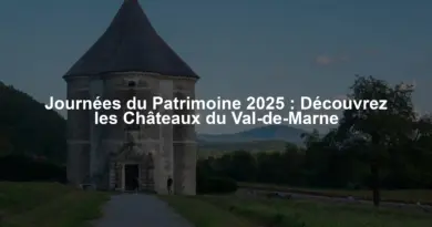 Journées du Patrimoine 2025 : Découvrez les Châteaux du Val-de-Marne