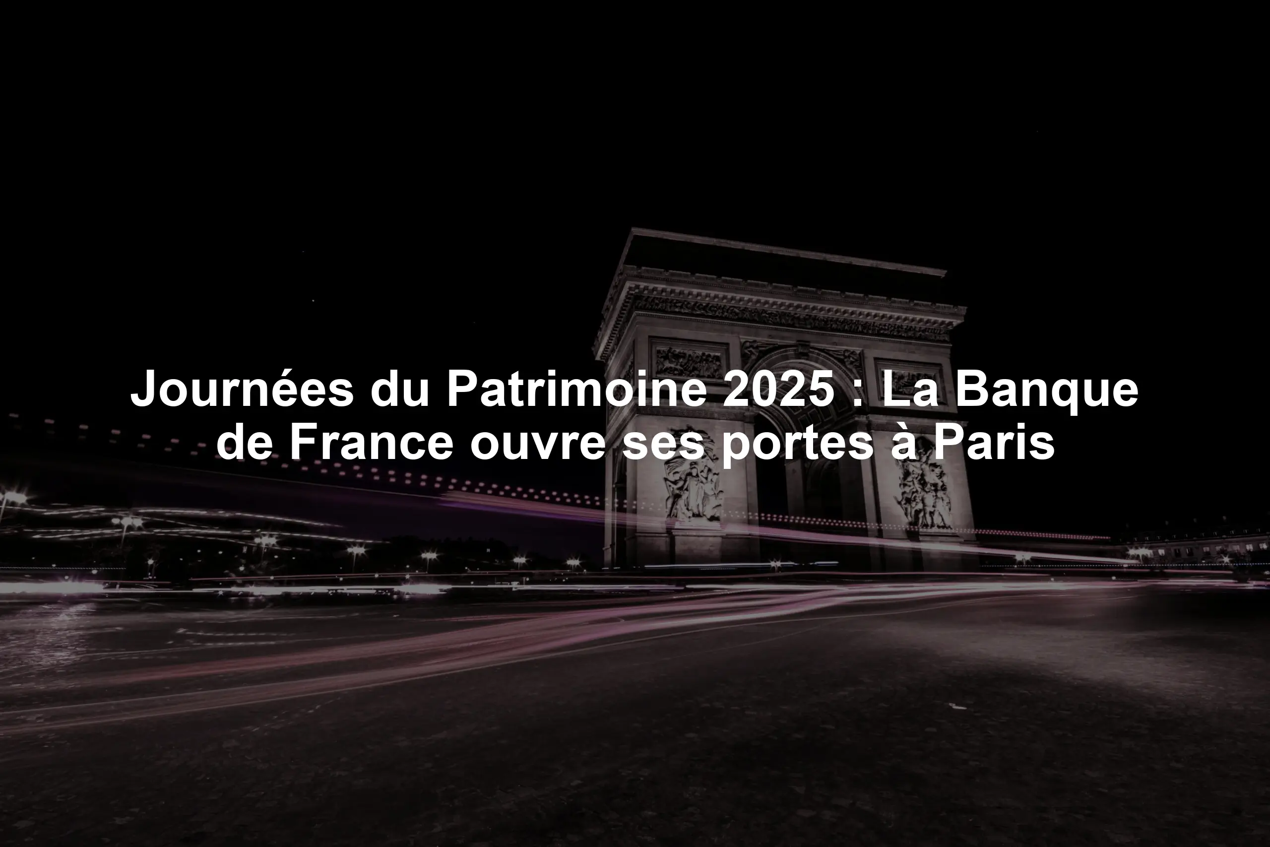 Journées du Patrimoine 2025 : La Banque de France ouvre ses portes à Paris