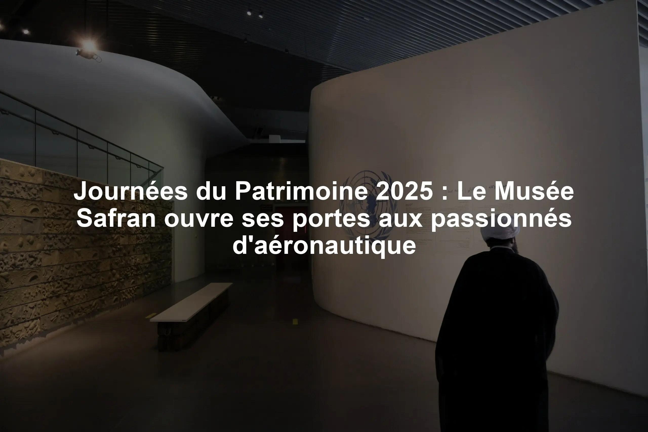 Journées du Patrimoine 2025 : Le Musée Safran ouvre ses portes aux passionnés d'aéronautique
