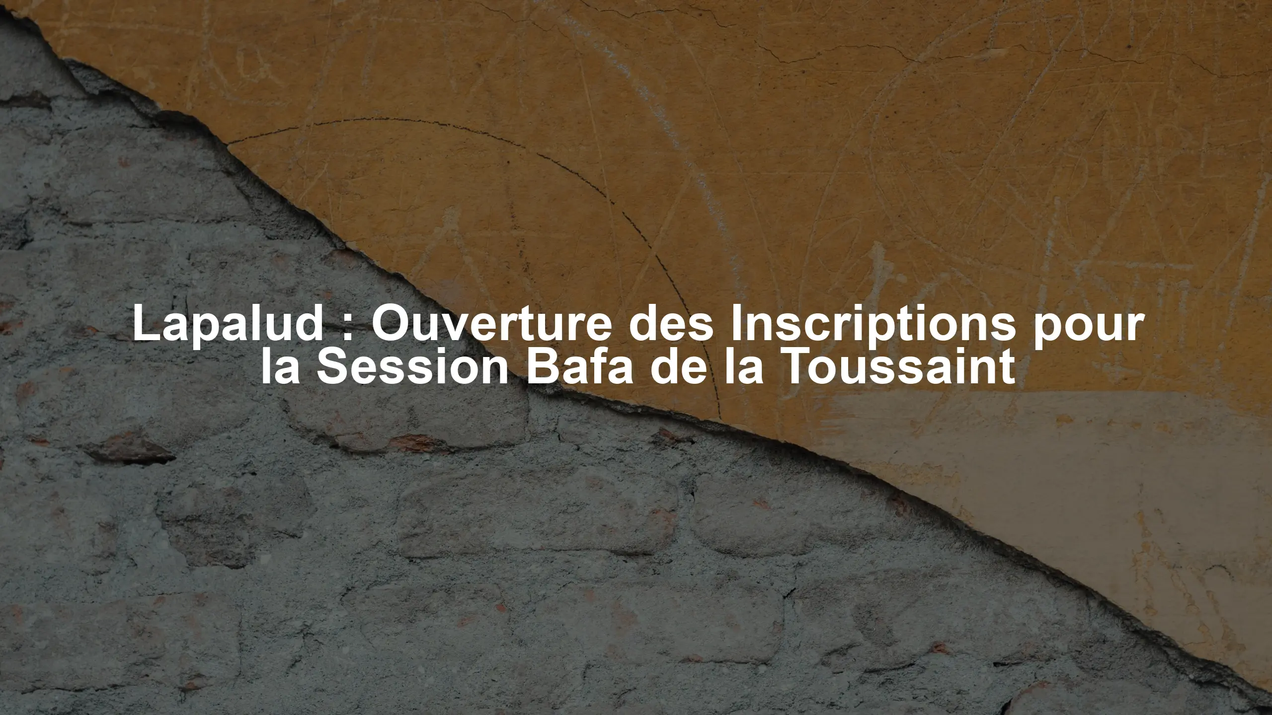 Lapalud : Ouverture des Inscriptions pour la Session Bafa de la Toussaint
