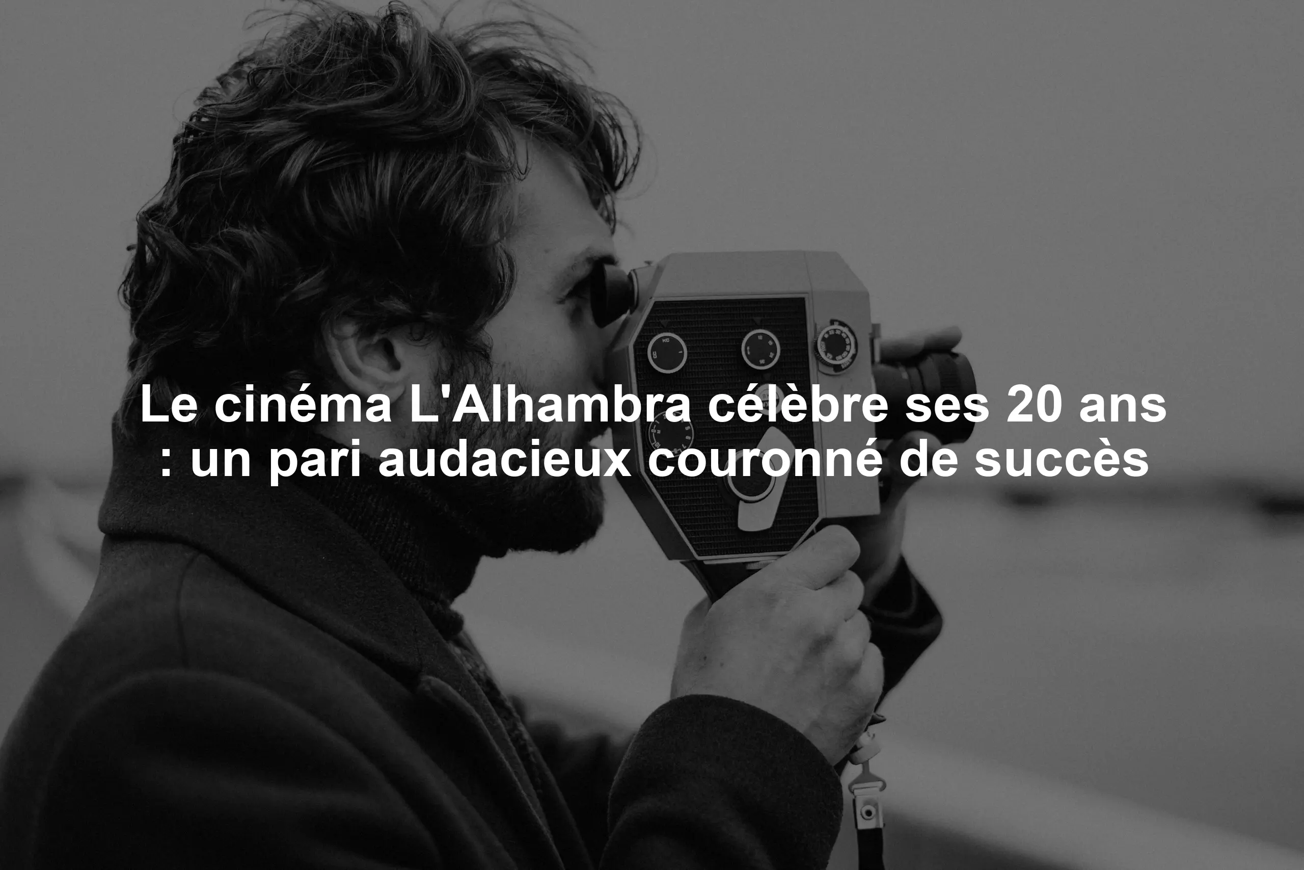 Le cinéma L'Alhambra célèbre ses 20 ans : un pari audacieux couronné de succès
