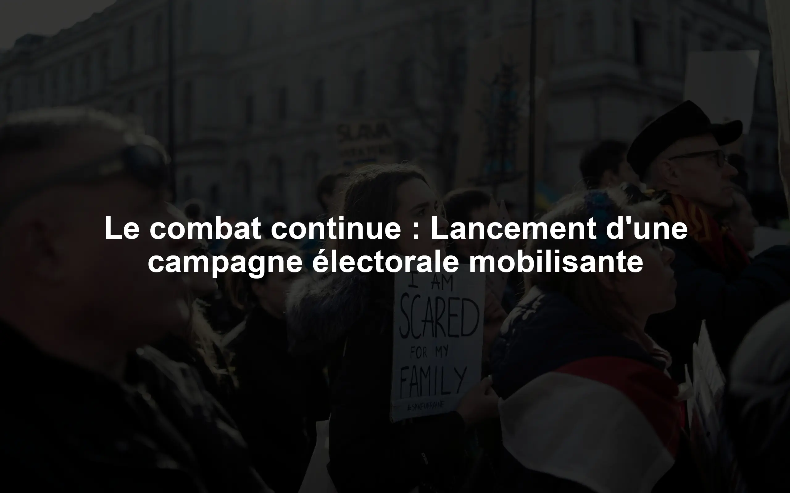 Le combat continue : Lancement d'une campagne électorale mobilisante
