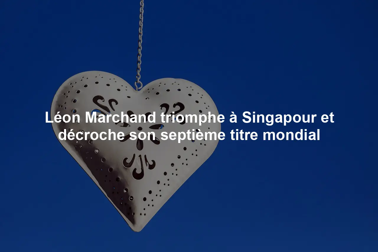 Léon Marchand triomphe à Singapour et décroche son septième titre mondial