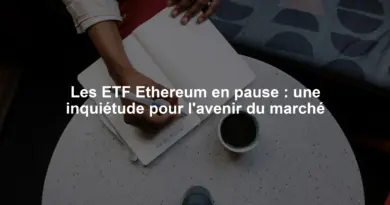 Les ETF Ethereum en pause : une inquiétude pour l'avenir du marché