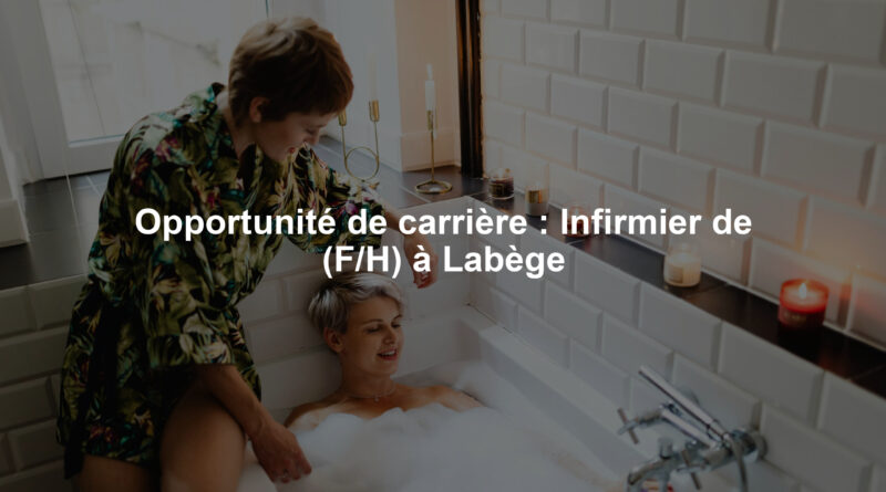 Opportunité de carrière : Infirmier de (F/H) à Labège