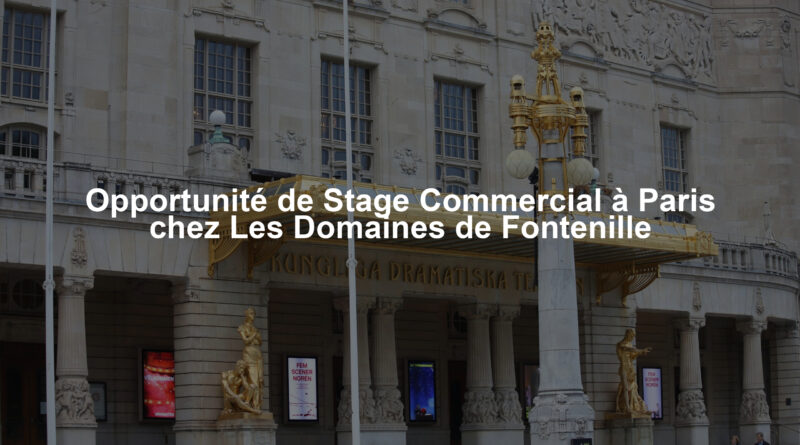 Opportunité de Stage Commercial à Paris chez Les Domaines de Fontenille