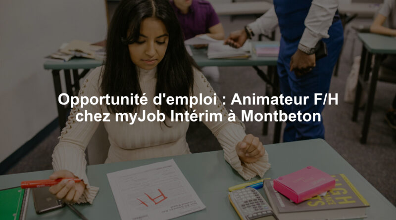 Opportunité d'emploi : Animateur F/H chez myJob Intérim à Montbeton