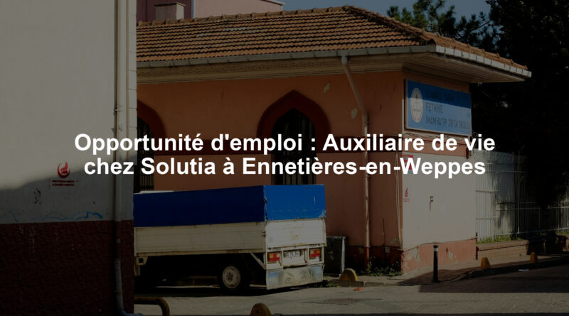 Opportunité d'emploi : Auxiliaire de vie chez Solutia à Ennetières-en-Weppes